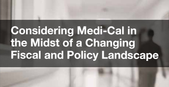 Image - Considering Medi-Cal in the Midst of a Changing Fiscal and Policy Landscape